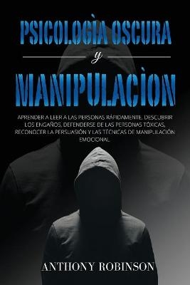 PSICOLOGÍA OSCURA y MANIPULACIÓN - Anthony Robinson