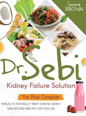 Dr. Sebi Kidney Failure Solution - Serena Brown