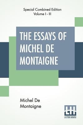 The Essays Of Michel De Montaigne (Complete) - Michel Montaigne