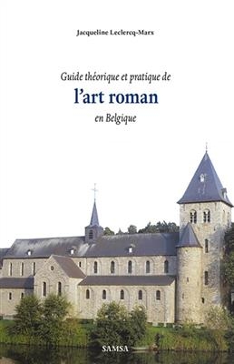 L ART ROMAN EN BELGIQUE - GUIDE THEORIQU -  LECLERCQ-MARX J.