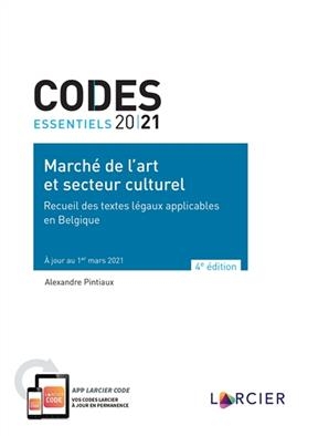 Marché de l'art et secteur culturel 2021 : recueil des textes légaux applicables en Belgique - ALEXANDRE PINTIAUX