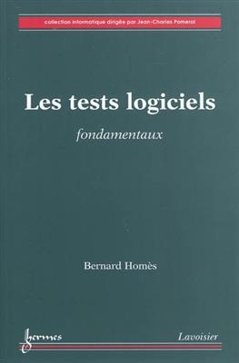 Les tests logiciels : fondamentaux - Bernard Homès