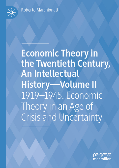 Economic Theory in the Twentieth Century, An Intellectual History—Volume II - Roberto Marchionatti