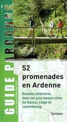 52 Promenades en Ardenne: Balades Pedestres Dans les Plus Beaux -  Van Remoortere J.