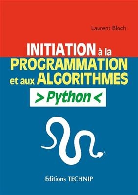 Initiation à la programmation et aux algorithmes : Python - Laurent (1947-....) Bloch