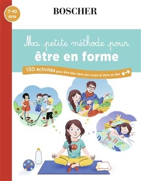 MA PETITE METHODE POUR ETRE EN FORME -  BOSCHER 7-10 ANS