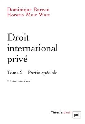 Droit international privé. Vol. 2. Partie spéciale - Dominique (1960-....) Bureau, Horatia Muir Watt