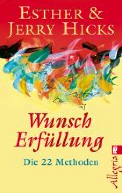 Wunscherfüllung -  Esther Hicks,  Jerry Hicks