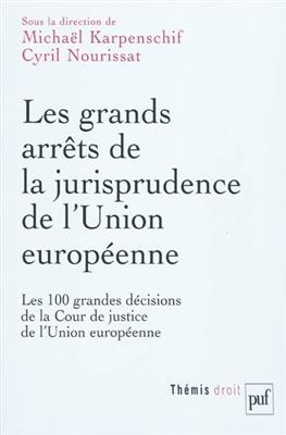 Les grands arrêts de la jurisprudence de l'Union européenne : les 100 grandes décisions de la Cour de justice de l'Un... -  KARPENSCHIF MICHAEL