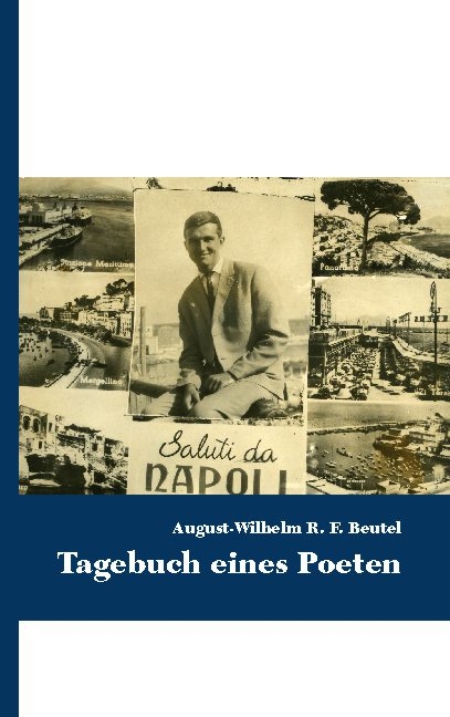 Tagebuch eines POETEN - August-Wilhelm R. F. Beutel, Marcus Barrell