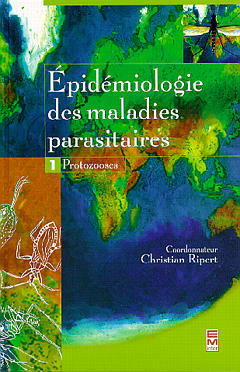 Epidémiologie des maladies parasitaires : protozooses et helminthoses, réservoirs, vecteurs et transmission. Vol. 1. ... -  Ripert Christian