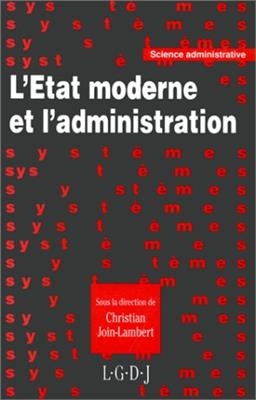 L'Etat moderne et l'administration : nouveaux contextes, nouvelles éthiques, nouveaux experts -  JOIN-LAMBERT C