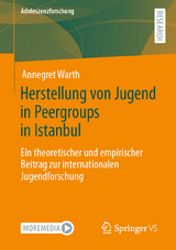 Herstellung von Jugend in Peergroups in Istanbul - Annegret Warth