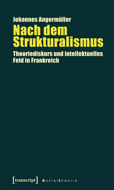 Nach dem Strukturalismus -  Johannes Angermuller