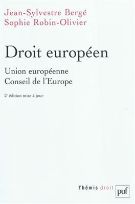 Droit européen : Union européenne, Conseil de l'Europe - Jean-Sylvestre (1967-....) Bergé, Sophie Robin-Olivier