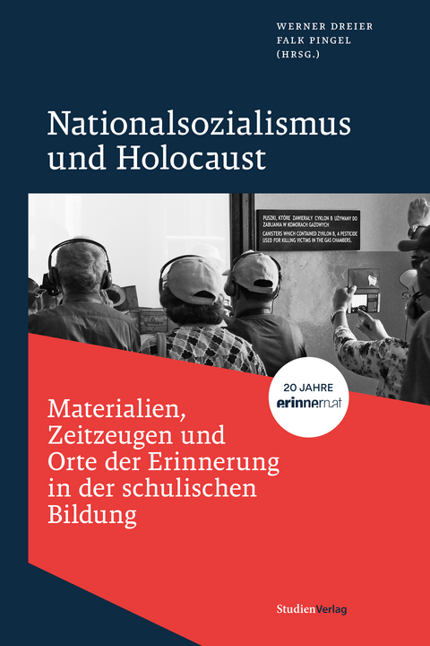 Nationalsozialismus und Holocaust – Materialien, Zeitzeugen und Orte der Erinnerung in der schulischen Bildung - 