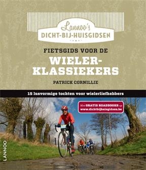 Fietsgids Voor de Wieler Klassiekers: 15 Lusvormige Tochten Voor -  Cornillie Patrick