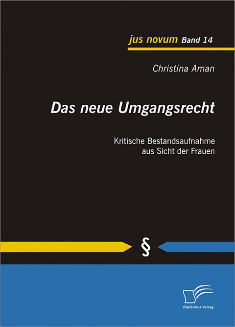 Das neue Umgangsrecht: Kritische Bestandsaufnahme aus Sicht der Frauen - Christina Aman