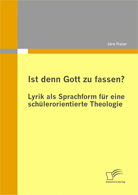 Ist denn Gott zu fassen? - Lyrik als Sprachform für eine schülerorientierte Theologie - Jörn Freier