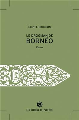 DROGMAN DE BORNEO -LE- -  CROOSON LIONEL