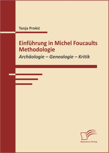 Einführung in Michel Foucaults Methodologie - Tanja Prokić