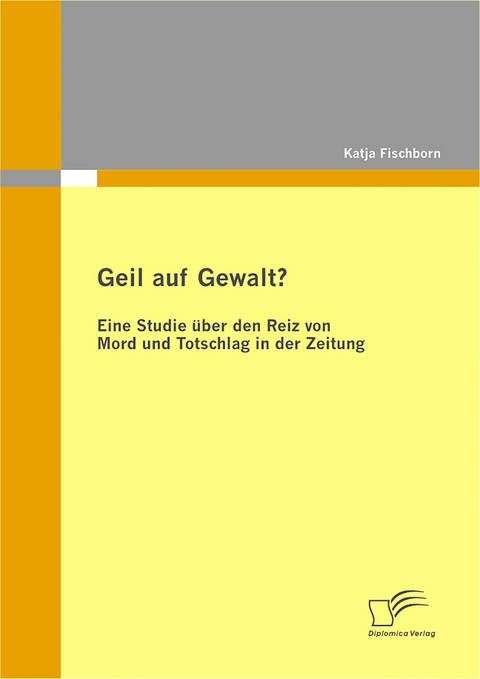 Geil auf Gewalt? - Katja Fischborn