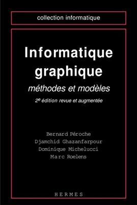 INFORMATIQUE GRAPHIQUE METHODES ET MODEL -  Peroche