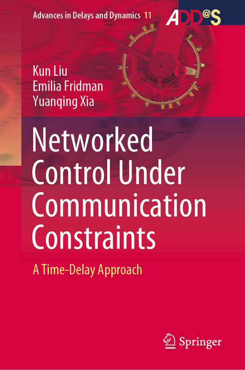 Networked Control Under Communication Constraints - Kun LIU, Emilia Fridman, Yuanqing Xia