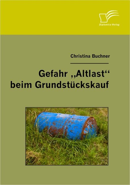 Gefahr Altlast beim Grundstückskauf -  Christina Buchner