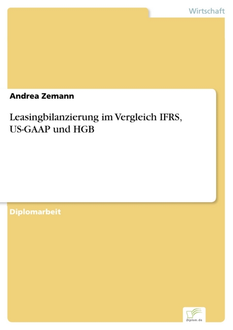 Leasingbilanzierung im Vergleich IFRS, US-GAAP und HGB -  Andrea Zemann