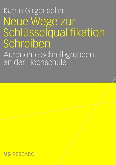 Neue Wege zur Schlüsselqualifikation Schreiben - Katrin Girgensohn