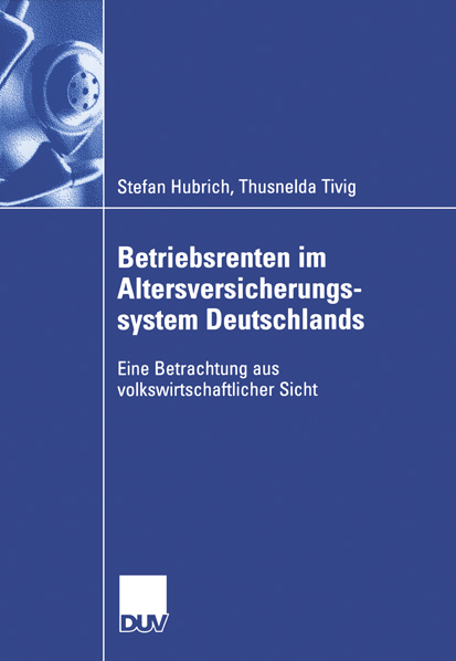 Betriebsrenten im Altersversicherungssystem Deutschlands - Stefan Hubrich, Thusnelda Tivig