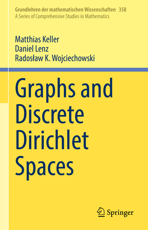 Graphs and Discrete Dirichlet Spaces - Matthias Keller, Daniel Lenz, Radosław K. Wojciechowski