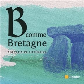 B comme Bretagne : abécédaire littéraire -  MAILLARD JULIE