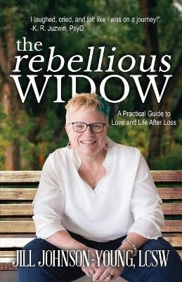 The Rebellious Widow - Jill Johnson-Young