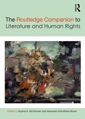 The Routledge Companion to Literature and Human Rights - 