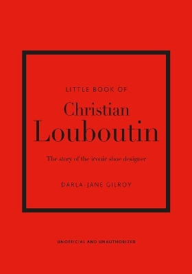 Little Book of Christian Louboutin - Darla-Jane Gilroy