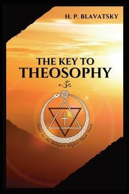 The Key to THEOSOPHY - H P Blavatsky