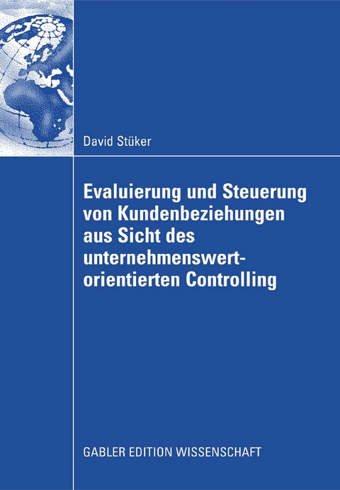 Evaluierung und Steuerung von Kundenbeziehungen aus Sicht des unternehmenswertorientierten Controlling - David Stüker