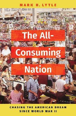 The All-Consuming Nation - Mark H. Lytle