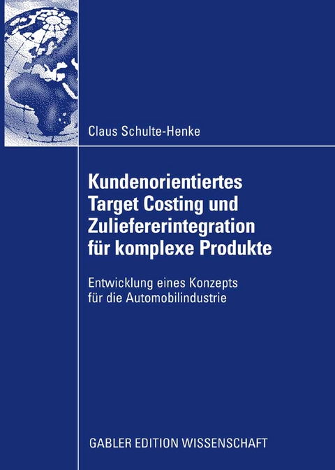 Kundenorientiertes Target Costing und Zuliefererintegration für komplexe Produkte - Claus Schulte-Henke