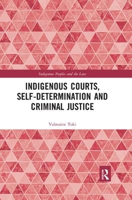 Indigenous Courts, Self-Determination and Criminal Justice - Valmaine Toki