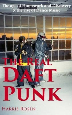 The Real Daft Punk - Harris Rosen