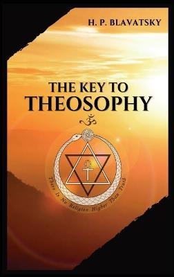 The Key to THEOSOPHY - H P Blavatsky