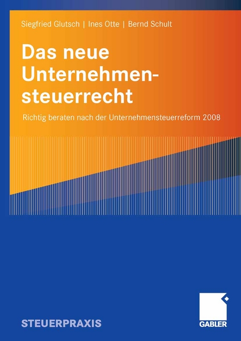 Das neue Unternehmensteuerrecht - Siegfried Glutsch, Ines Otte, Bernd Schult