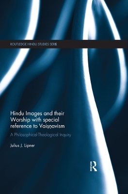 Hindu Images and their Worship with special reference to Vaisnavism - Julius Lipner