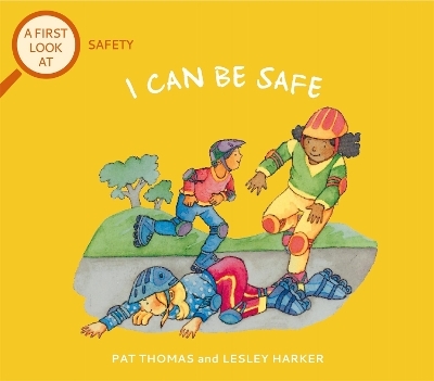 A First Look At: Safety: I Can Be Safe - Pat Thomas