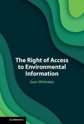 The Right of Access to Environmental Information - Sean Whittaker