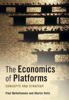 The Economics of Platforms - Paul Belleflamme, Martin Peitz