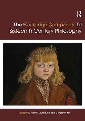 Routledge Companion to Sixteenth Century Philosophy - 